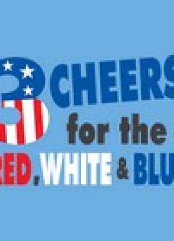 3 Cheers For The Red, White And Blue