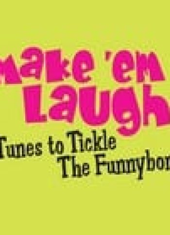 Make 'Em Laugh Tunes To Tickle The Funny Bone