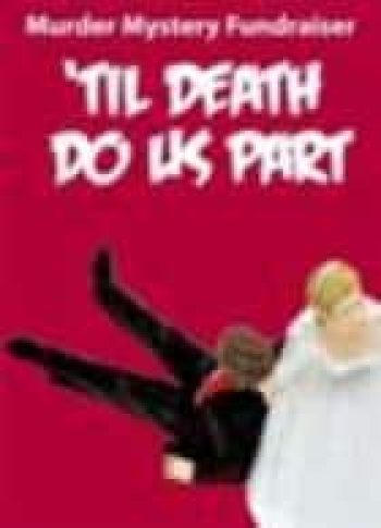 'Til Death Do Us Part - Murder Mystery Fundraiser