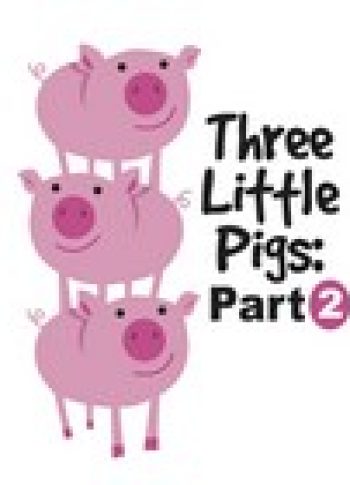 Three Little Pigs Part Two