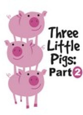 Three Little Pigs Part Two